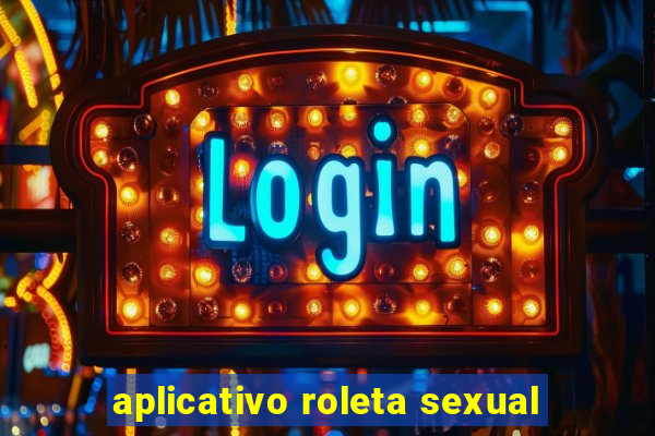 aplicativo roleta sexual